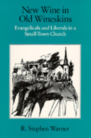 New Wine in Old Wineskins: Evangelicals and Liberals in a Small-Town Church 0520072049 Book Cover
