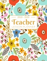 Teacher Lesson Planner: Weekly and Monthly Calendar Agenda | Academic Year July 2019 through June 2020 | Includes Quotes & Holidays | Beautiful Colorful Floral Cover (2019-2020) 1694396762 Book Cover