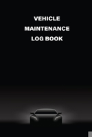 Vehicle Maintenance Log Book: Auto Maintenance And Repair Journal Log Book Service Record Book For Cars, Trucks, Motorcycles and Other Vehicles With Log Date, Parts List And Mileage Log Record 1709909676 Book Cover