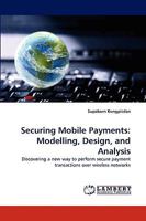 Securing Mobile Payments: Modelling, Design, and Analysis 3838363310 Book Cover