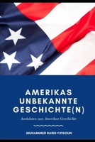 Amerikas unbekannte Geschichte(n): Anekdoten aus Amerikas Geschichte B085K5K1JK Book Cover
