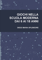 Giochi Nella Scuola Moderna Dai 6 AI 18 Anni 1445298163 Book Cover
