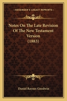 Notes on the Late Revision of the New Testament Version 1532608985 Book Cover