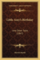 Little Amy's Birthday: And Other Tales 1165415445 Book Cover