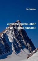 Einsame Spitze - aber an der Spitze einsam! 3842337779 Book Cover