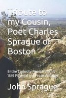 Tribute to my Cousin, Poet Charles Sprague of Boston: Entire Curiosity Poem from his 1849 Poetical and Prose Writings B0CT856PFX Book Cover