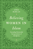 "Believing Women" in Islam: Unreading Patriarchal Interpretations of the Qur'an 1477315926 Book Cover