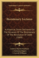 Bicentenary Lectures: A Historical Series Delivered On The Occasion Of The Bicentenary Of The Revolution Of 1688 116660117X Book Cover