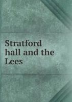 Stratford Hall and the Lees 5518579985 Book Cover