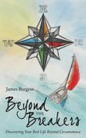 Beyond the Breakers: Discovering Your Best Life Beyond Circumstance 0995941904 Book Cover