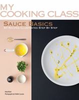 Sauce Basics: 87 Recipes Illustrated Step by Step 1554077613 Book Cover