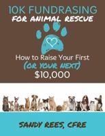 10K Fundraising for Animal Rescue 0692308865 Book Cover