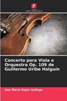 Concerto para Viola e Orquestra Op. 109 de Guillermo Uribe Holguín 6206201139 Book Cover