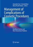 Management of Complications of Cosmetic Procedures: Handling Common and More Uncommon Problems 3662519488 Book Cover