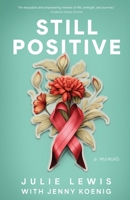 Still Positive: a memoir 1611534909 Book Cover