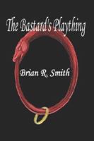 The Bastard's Plaything 0978966317 Book Cover