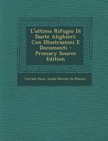 L'ultimo Rifugio Di Dante Alighieri: Con Illustrazioni E Documenti 1016124732 Book Cover