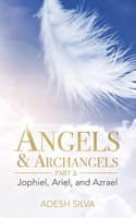 Angels & Archangels Part 2: Jophiel, Ariel, Azrael B08YST3SDH Book Cover