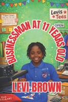 Business Man at 11 Years Old (Levi Brown's Growing Through the Grades) B0GYDL57QN Book Cover