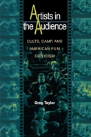 Artists in the Audience: Cults, Camp, and American Film Criticism. 0691089558 Book Cover