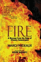 FIRE: A Message from the Edge of Climate Catastrophe 1925856569 Book Cover