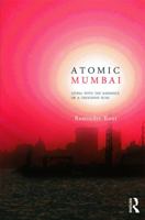 Atomic Mumbai: Living with the Radiance of a Thousand Suns 1138659827 Book Cover