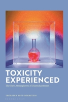 Toxicity Experienced: The New Atmospheres of Disenchantment 1350633836 Book Cover