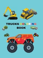 Trucks Coloring Book: Coloring Book with Monster Trucks, Fire Trucks, Dump Trucks, Garbage Trucks, and More; Activity Books for Preschooler, Boys, Dumpers, Cranes and Trucks for Children 1326968807 Book Cover
