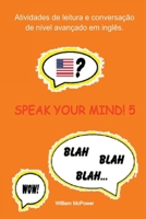 Speak Your Mind! 5 6500372395 Book Cover