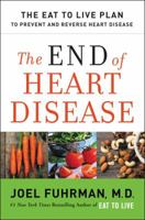 The End of Heart Disease: The Eat to Live Plan to Prevent and Reverse Heart Disease 0062249355 Book Cover