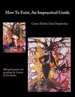 How to Exist, an Impractical Guide: Como Existir, Guia Impractica 1438985789 Book Cover