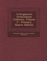 Liturgiarum Orientalium Collectio, Volume 2 1295733005 Book Cover