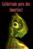 Caldeirada Para DOS (Muertos) 1523727187 Book Cover