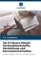 ZA-27/Quarz-Metall-Verbundwerkstoffe, Herstellung und Korrosionsverhalten (German Edition) 6208915163 Book Cover