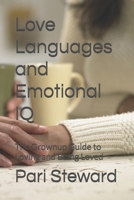 Love Languages and Emotional IQ: The Grownup Guide to Loving and Being Loved B0GPR2MNMJ Book Cover