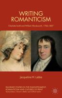 Writing Romanticism: Charlotte Smith and William Wordsworth, 1784-1807 1137465107 Book Cover