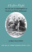 A Loftier Flight; The Life and Accomplishments of Charles-Louis Didelot, Balletmaster. 0819540706 Book Cover