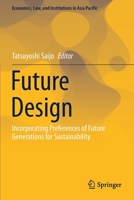 Future Design: Incorporating Preferences of Future Generations for Sustainability (Economics, Law, and Institutions in Asia Pacific) 9811554064 Book Cover