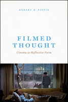 Filmed Thought: Cinema as Reflective Form 022667195X Book Cover