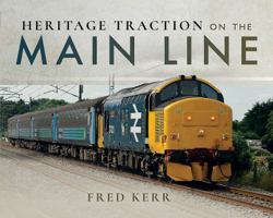 Heritage Traction on the Main Line 1526713128 Book Cover