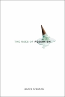 The Uses of Pessimism and the Danger of False Hope 0199968977 Book Cover