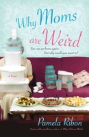 Why Moms Are Weird 1416503854 Book Cover