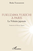 Fukuzawa Yukichi à Paris: Le Voltaire japonais (French Edition) 2343249733 Book Cover