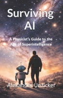 Surviving AI: A Physicist’s Guide to the Age of Superintelligence B0GTPGJJ5N Book Cover
