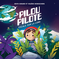 Pilou Pilote: Escale sur la lune (Albums jeunesse) (French Edition) 2764456921 Book Cover