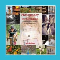 Photography for Children: A young person’s guide to taking pictures. 1964345146 Book Cover