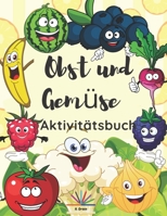 Obst und Gemüse Aktivitätsbuch: Malvorlagen, Labyrinthe und Punkt-zu-Punkt-Aktivitäten für Kinder im Alter von 4-8 Jahren B08Y4LKBBN Book Cover