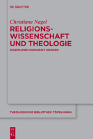 Religionswissenschaft und Theologie: Disziplinen diskursiv denken (Theologische Bibliothek Töpelmann) 311107904X Book Cover