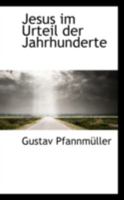 Jesus Im Urteil Der Jahrhunderte 0559637500 Book Cover