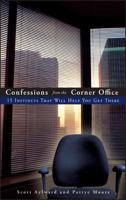 Confessions from the Corner Office: 15 Instincts That Will Help You Get There 0470126787 Book Cover